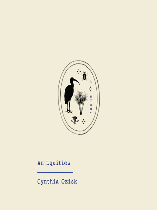 Title details for Antiquities by Cynthia Ozick - Available